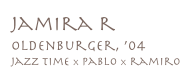 jamira r
oldenburger, ’04
jazz time x pablo x ramiro